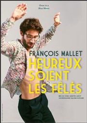 François Mallet dans Heureux soient les fêlés Thtre Beaux Arts Tabard Affiche