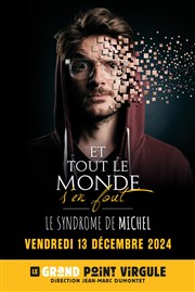 Axel Lattuada dans Et tout le monde s'en fout : le syndrome de Michel Le Grand Point Virgule - Salle Majuscule Affiche