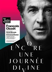 Encore une journée divine | Avec François Cluzet Thtre des Bouffes Parisiens Affiche