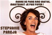 Stéphanie Paréja dans Marre de faire rire gratos, maintenant je fais payer Les Loges Affiche