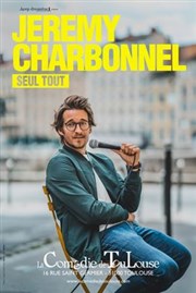 Jérémy Charbonnel dans Seul tout La Comdie de Toulouse Affiche