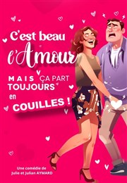 C'est beau l'amour, mais ça part toujours en couilles ! Thtre de l'Ange Affiche