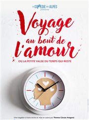 Voyage au bout de l'amour La Comdie des Alpes Affiche