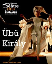 Übü Király Thtre des Halles - Salle du Chapitre Affiche