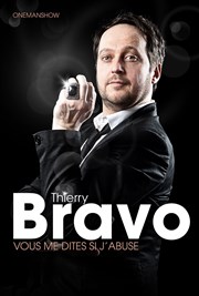 Thierry Bravo dans Vous me dites si j'abuse L'Art en Scne Thtre Affiche