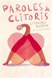 Stéphanie Agrain dans Paroles de clitoris Comdie de Tours Affiche