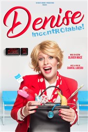 Denise dans Incontrôlable L'Odeon Montpellier Affiche