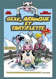 Sexe arnaque et tartiflette ! Tte de l'Art 74 Affiche