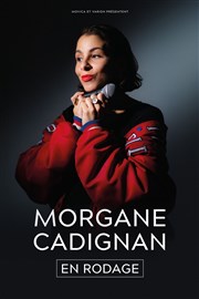 Morgane Cadignan | nouveau spectacle en rodage La Compagnie du Caf-Thtre - Grande Salle Affiche