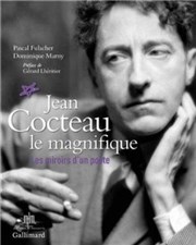 Jean Cocteau le magnifique : Les miroirs d'un poète L'Entrept / Galerie Affiche