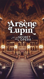 Arsène Lupin et le secret de l'Opéra Palais Garnier Affiche