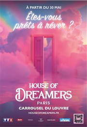 House of Dreamers - Êtes-vous prêts à rêver ? - Billet Open valable du 1er au 31 août Carrousel du Louvre Affiche