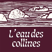 L'eau des collines Thtre du Pav Affiche