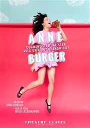 Anne Burger dans Comment être une star avec un nom de sandwich ? Thtre Clavel Affiche