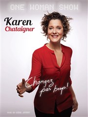 Karen chataîgner dans Changez pas trop ! Au Camionneur Affiche