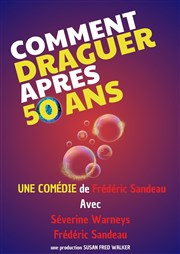 Comment draguer après 50 ans Coul'Thtre Affiche