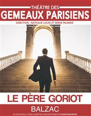 Le Père Goriot Thtre des Gmeaux Parisiens Affiche