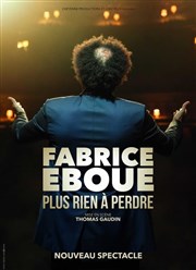 Fabrice Eboué dans Plus rien à perdre Thtre Fmina Affiche