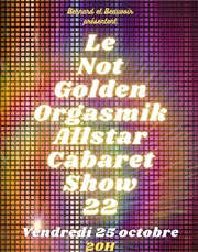 Le Not Golden Orgasmik Allstar Cabaret Show 22 Caf de Paris Affiche