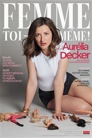 Aurélia Decker dans Femme toi même Thtre le Rhne Affiche