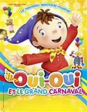 Oui Oui et le grand carnaval Le Dme de Marseille Affiche