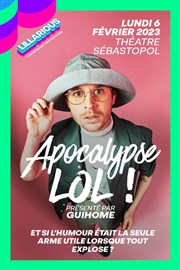 Apocalypse " LOL" présenté par GuiHome Thtre Sbastopol Affiche