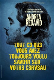 Andrea Redavid dans Tout ce que vous avez toujours voulu savoir sur votre cerveau Comdie La Rochelle Affiche