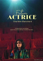 Charlène Blanchard dans Future actrice Espace Gerson Affiche