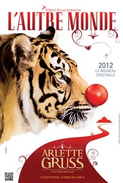 Cirque Arlette Gruss dans L'autre Monde | Mulhouse Chapiteau Arlette Gruss  Mulhouse Affiche