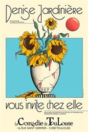 Denise Jardinière vous invite chez elle La Comdie de Toulouse Affiche