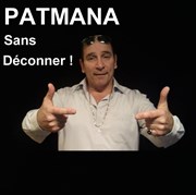 Patmana dans Sans déconner ! Thtre l'atelier de mars Affiche