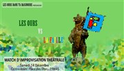 Les ours dans ta baignoire : Match d'improvisation Les Ours vs La Faille Centre paris Anim' Place des ftes Affiche