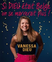 Vanessa Dieu dans Si Dieu était Belge, on se marrerait plus ! Thtre de l'Ange Affiche
