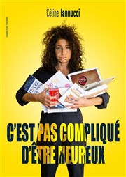 Céline Iannucci dans C'est pas compliqué d'être heureux Caf-Thtre de la Poste Affiche