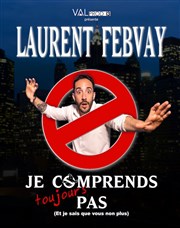 Laurent Febvay dans Je comprends toujours pas Royale Factory Affiche