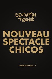 Benjamin Tranié dans Nouveau spectacle chicos Thtre  l'Ouest Caen Affiche