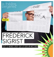 Frédérick Sigrist dans Tout le monde croit que je suis un mec bien Thtre des Bergeries Affiche