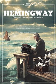 Hemingway, ce vieil homme et sa mère Le Thtre de Jeanne Affiche