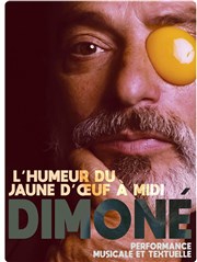 Dimoné : L'humeur du jaune d'oeuf à midi La Scierie - Le Studio Affiche