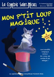 Mon p'tit loup magique La Comdie Saint Michel - grande salle Affiche