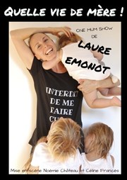 Laure Emonot dans Quelle vie de mère ! Boui Boui Caf Comique Affiche