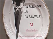 La maladie de la famille M Thtre La Croise des Chemins - Salle Paris-Belleville Affiche