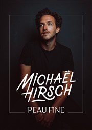 Michael Hirsch dans Peau fine Les trois Ducs Affiche