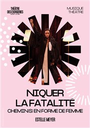 Niquer la fatalité Thtre des Bergeries Affiche