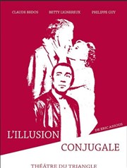 L'illusion conjugale Carr Rondelet Thtre Affiche