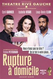 Rupture à domicile | avec Isabelle Vitari , Loup-Denis Elion, Cyril Garnier Thtre Rive Gauche Affiche