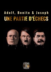 Adolf, Benito & Joseph ou une partie d'échec La Chapelle des Italiens Affiche