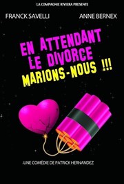 En attendant le divorce marions nous Coul'Thtre Affiche