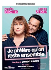 Je préfère qu'on reste ensemble | avec Michèle Bernier et Olivier Sitruk Opra Comdie - Grande salle Affiche