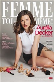 Aurélia Decker dans Femme toi-même ! Caf-Thtre de la Poste Affiche